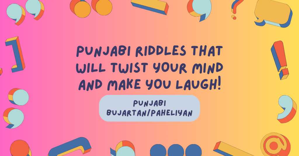 Punjabi Riddles (Bujartan)That Will Twist Your Mind and Make You Laugh!